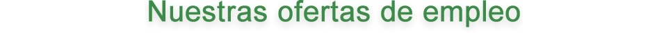 Nuestras ofertas de empleo
