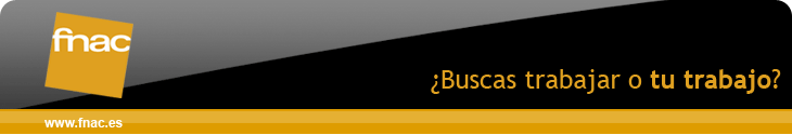 FNAC - �Buscas trabajar o tu trabajo?