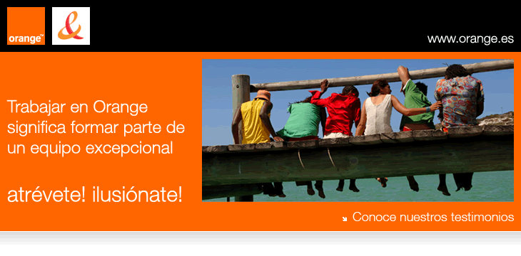 Trabajar en Orange significa formar parte de un equipo excepcional atr�vete! ilusi�nate!